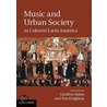 Music And Urban Society In Colonial Latin America door Geoffrey Baker