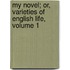 My Novel; Or, Varieties of English Life, Volume 1
