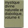 Mystique Divine Naturelle Et Diabolique, Volume 4 door Joseph Von Grres