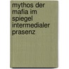 Mythos Der Mafia Im Spiegel Intermedialer Prasenz door Gudrun Dietz