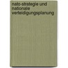 Nato-strategie Und Nationale Verteidigungsplanung door Bruno Thoß