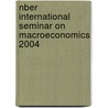 Nber International Seminar On Macroeconomics 2004 door Richard H. Clarida