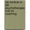 Nlp Konkret In Der Psychotherapie Und Im Coaching door Onbekend