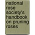 National Rose Society's Handbook on Pruning Roses