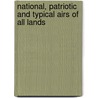 National, Patriotic and Typical Airs of All Lands door John Philip Sousa