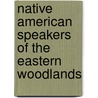 Native American Speakers of the Eastern Woodlands door Onbekend