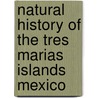 Natural History Of The Tres Marias Islands Mexico by . Anonymous