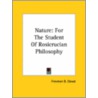 Nature: For The Student Of Rosicrucian Philosophy door Freeman B. Dowd