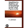 Neghborly Poems On Friendship Grief And Farm-Life by F. Johnson