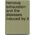 Nervous Exhaustion And The Diseases Induced By It