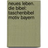 Neues Leben. Die Bibel: Taschenbibel Motiv Bayern door Onbekend