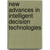 New Advances In Intelligent Decision Technologies door Onbekend