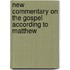 New Commentary on the Gospel According to Matthew
