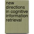 New Directions In Cognitive Information Retrieval