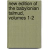 New Edition of the Babylonian Talmud, Volumes 1-2 by Unknown