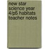 New Star Science Year 4/P5 Habitats Teacher Notes
