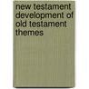 New Testament Development of Old Testament Themes by Frederick Fyvie Bruce