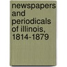 Newspapers And Periodicals Of Illinois, 1814-1879 by Frank William Scott