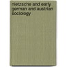 Nietzsche and Early German and Austrian Sociology door Franz Solms-Laubach