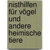 Nisthilfen für Vögel und andere heimische Tiere door Klaus Richarz