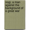 Nogi, a Man Against the Background of a Great War by Stanley Washburn