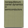 Nonequilibrium Carrier Dynamics In Semiconductors by Unknown