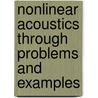 Nonlinear Acoustics Through Problems And Examples door Sn Gurbatov Cm Hedberg Ov Rudenko