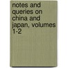 Notes And Queries On China And Japan, Volumes 1-2 door Onbekend