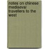 Notes On Chinese Mediaeval Travellers To The West