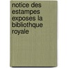 Notice Des Estampes Exposes La Bibliothque Royale door Jean Duchesne