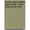 Nueva oportunidad para amar / New Chance for Love by Carole Mortimer