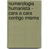 Numerologia Humanista - Cara a Cara Contigo Misma door Martine Coquatrix
