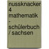 Nussknacker 4 Mathematik - Schülerbuch / Sachsen door Onbekend