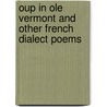 Oup In Ole Vermont And Other French Dialect Poems door Mary Esther Staheli