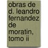 Obras De D. Leandro Fernandez De Moratin, Tomo Ii
