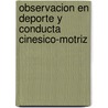 Observacion En DePorte y Conducta Cinesico-Motriz door Maria Teresa Anguera
