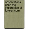 Observations Upon the Importation of Foreign Corn by Observations