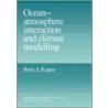Ocean Atmosphere Interaction and Climate Modeling door Boris A. Kagan