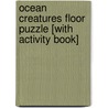 Ocean Creatures Floor Puzzle [With Activity Book] door Onbekend