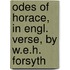Odes of Horace, in Engl. Verse, by W.E.H. Forsyth
