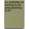 On Aristotles on Coming to Be and Perishing 2.511 by John Philoponus