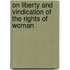 On Liberty And Vindication of the Rights of Woman