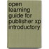 Open Learning Guide For Publisher Xp Introductory