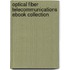Optical Fiber Telecommunications Ebook Collection