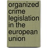 Organized Crime Legislation in the European Union door Francesco Calderoni