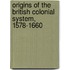 Origins of the British Colonial System, 1578-1660