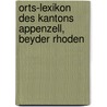 Orts-Lexikon Des Kantons Appenzell, Beyder Rhoden door Ulrich Rietmann