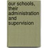 Our Schools, Their Administration and Supervision