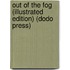 Out of the Fog (Illustrated Edition) (Dodo Press)