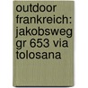 Outdoor Frankreich: Jakobsweg Gr 653 Via Tolosana door Norbert Rother